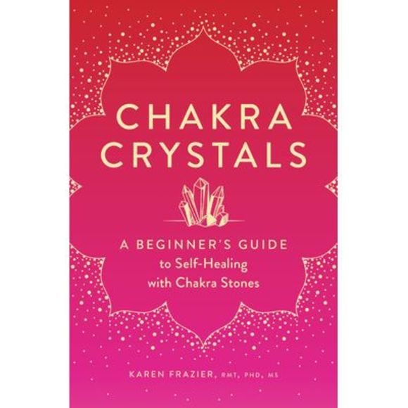 Chakra Crystals: A Beginner's Guide to Self-Healing with Chakra Stones -- Karen - Picture 1 of 1